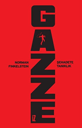 Gazze: Şehadete Tanıklık / Norman G. Finkelstein