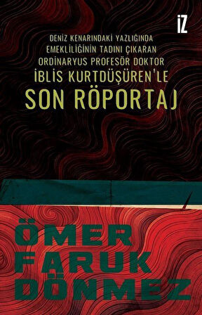 Deniz Kenarındaki Yazlığında Emekliliğinin Tadını Çıkaran Ordinaryüs Profesör Doktor İblis Kurtdüşüren'le Son Röportaj / Ömer Faruk Dönmez