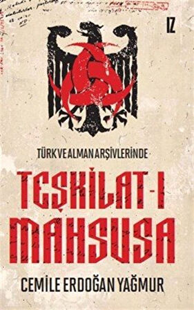 Türk ve Alman Arşivlerinde Teşkilat-ı Mahsusa / Cemile Erdoğan Yağmur