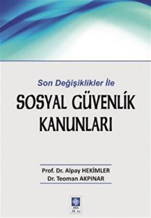 Son Değişiklikler ile Sosyal Güvenlik Kanunları / Dr. Alpay Hekimler