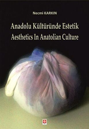Anadolu Kültüründe Estetik / Aesthetics in Anatolian Culture