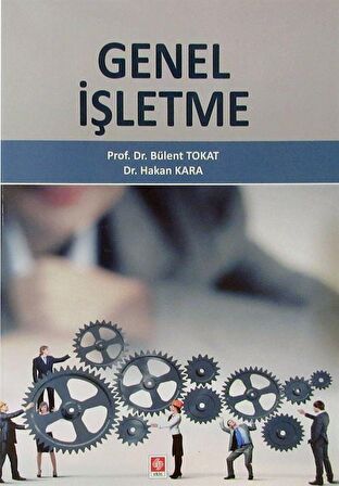 Genel İşletme / Prof. Dr. Bülent Tokat