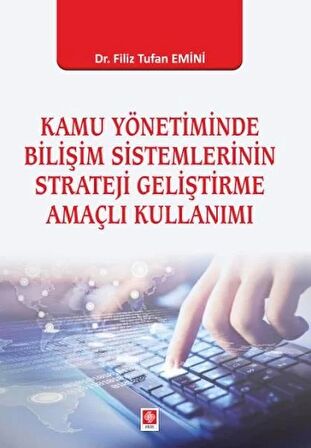 Kamu Yönetiminde Bilişim Sistemlerinin Strateji Geliştirme Amaçlı Kullanımı