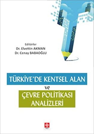 Türkiye'de Kentsel Alan ve Çevresel Politika Analizleri