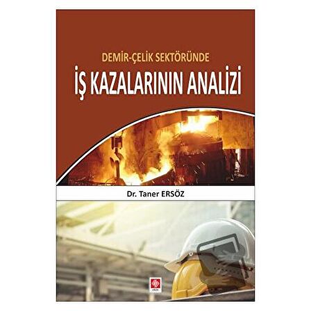 Demir Çelik Sektöründe İş Kazalarının Analizi