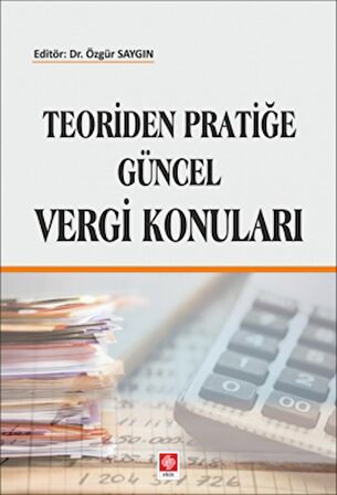 Teoriden Pratiğe Güncel Vergi Konuları