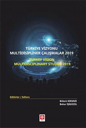 Türkiye Vizyonu Multidisipliner Çalışmalar 2019