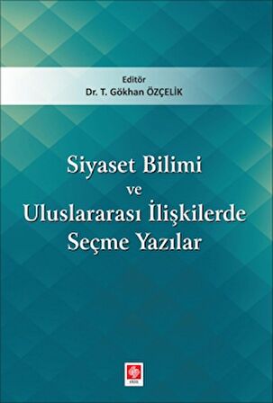 Siyaset Bilimi ve Uluslararası İlişkilerde Seçme Yazıları