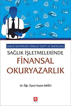 Sağlık Sektörüne Yönelik Tespit ve Önerilerle Sağlık İşletmelerinde Finansal Okuryazarlık