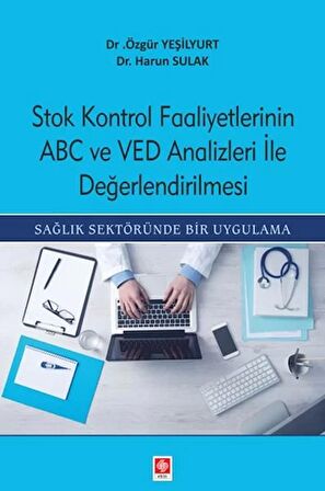 Stok Kontrol Faaliyetlerinin ABC Ve VED Analizleri İle Değerlendirilmesi
