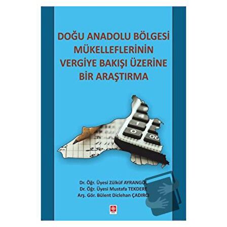 Doğu Anadolu Bölgesi Mükelleflerinin Vergiye Bakışı Üzerine Bir Araştırma