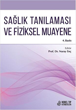 Sağlık Tanılaması ve Fiziksel Muayene 4.Baskı / Prof. Dr. Nuray Enç