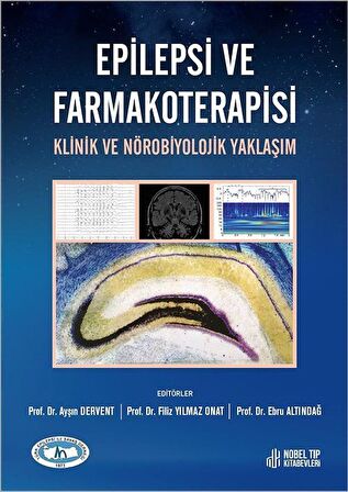 Epilepsi ve Farmakoterapisi Klinik ve Nörobiyolojik Yaklaşım / Prof. Dr. Ayşın DERVENT