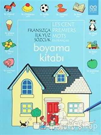 Fransızca İlk Yüz Sözcük / Les Premiers Mots En Français (Boyama Kitabı)