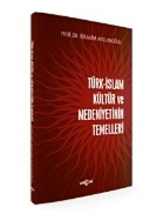 Türk-İslam Kültür ve Medeniyetinin Temelleri