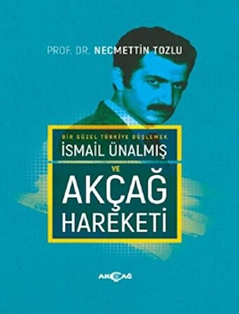 İsmail Ünalmış ve Akçağ Hareketi