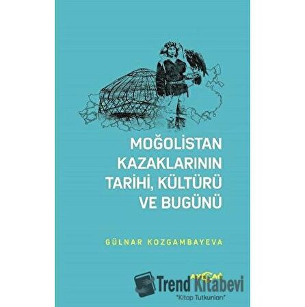 Moğolistan Kazaklarının Tarihi, Kültürü ve Bugünü
