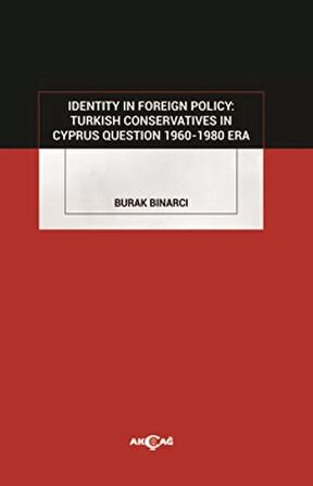 Identity in Foreign Policy: Turkish  Conservatives in Cyprus Question 1960-1980 Era