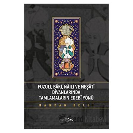 Fuzuli Baki Naili Ve Neşati Divanlarında Tamlamaların Edebi Yönü