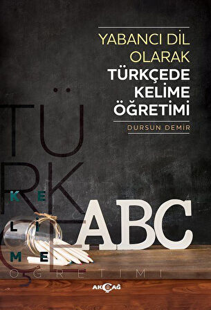 Yabancı Dil Olarak Türkçede Kelime Öğretimi / Dursun Demir