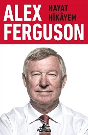 Alex Ferguson: Hayat Hikayem