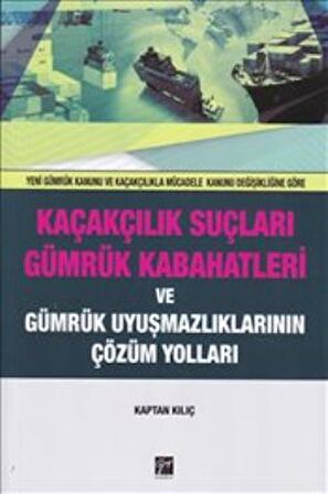 Kaçakçılık Suçları ve Gümrük Kabahatleri ve Gümrük Uyuşmazlıklarının Çözüm Yolları