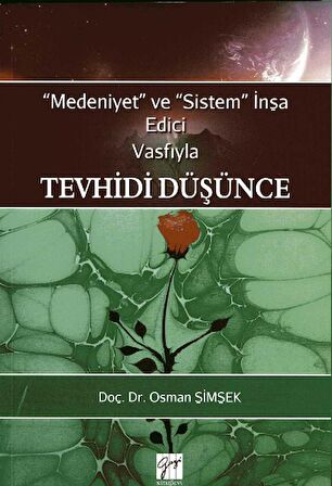 Medeniyet ve Sistem İnşa Edici Vasfıyla Tevhidi Düşünce
