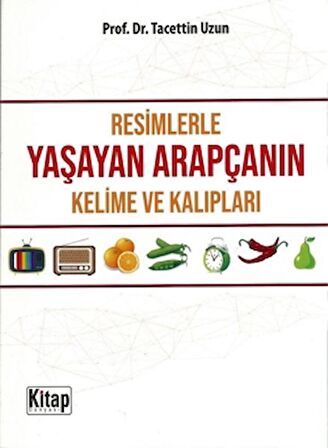 Resimlerle Yaşayan Arapçanın Kelime ve Kalıpları