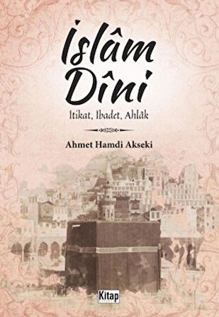 İslam Dini İtikat, İbadet, Ahlak