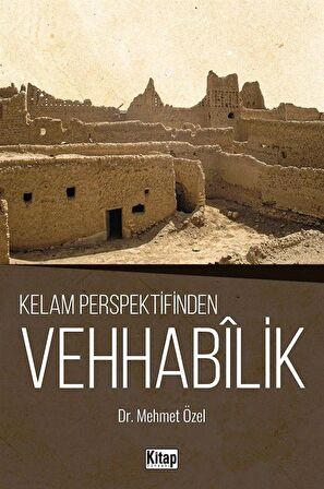 Kelam Perspektifinden Vehhabilik / Dr. Mehmet Özel