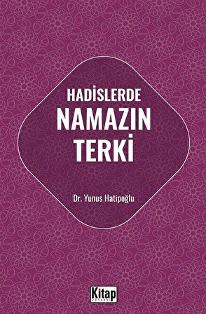 Hadislerde Namazın Terki / Yunus Hatipoğlu