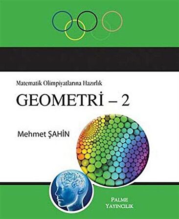 Matematik Olimpiyatlarına Hazırlık Geometri-2 / Mehmet Şahin