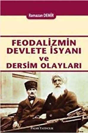 FEODALİZMİN DEVLETE İSYANI VE DERSİM OLAYLARI