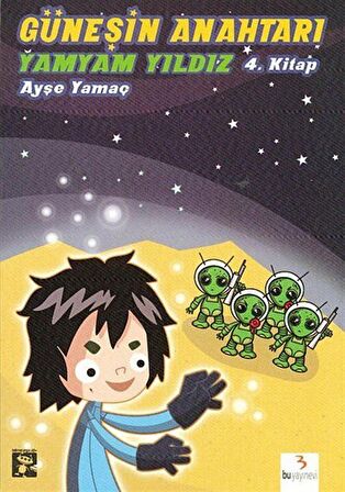 Güneşin Anahtarı 4. Kitap / Yamyam Yıldız / Ayşe Yamaç