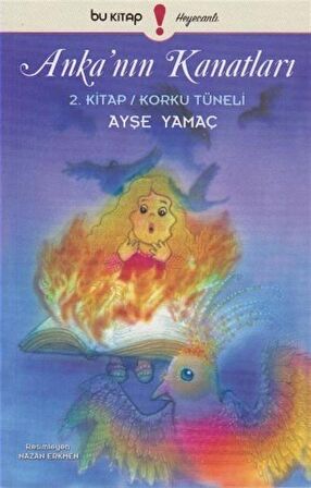 Anka'nın Kanatları 2. Kitap / Korku Tüneli / Ayşe Yamaç