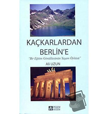 Kaçkarlardan Berlin’e / Pegem Akademi Yayıncılık / Ali Uzun