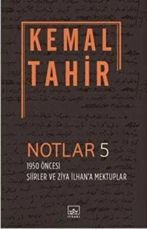 Notlar 5 - 1950 Öncesi Şiirler ve Ziya İlhan'a Mektuplar