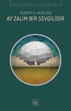 Ay Zalim Bir Sevgilidir - Robert A. Heinlein - İthaki Yayınları