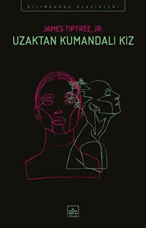 Uzaktan Kumandalı Kız - James Tiptree Jr. - İthaki Yayınları