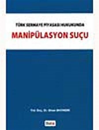 Türk Sermaye Piyasası Hukukunda Manipülasyon Suçu