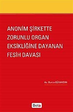 Anonim Şirkette Zorunlu Organ Eksikliğine Dayanan Fesih Davası