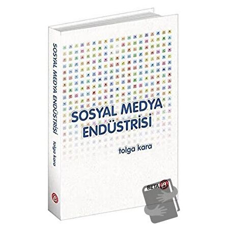 Sosyal Medya Endüstrisi (Ciltli) / Beta Yayınevi / Tolga Karanlıkoğlu