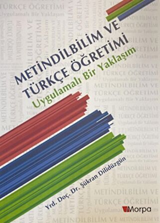 Metindilbilim ve Türkçe Öğretimi - Uygulamalı Bir Yaklaşım