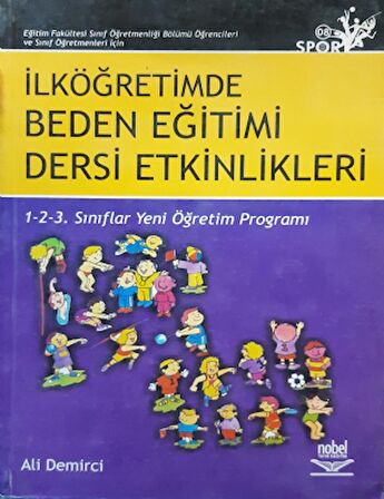 Eğitim Fakültesi Sınıf Öğretmenliği Bölümü Öğrencileri ve Sınıf Öğretmenleri İçin İlköğretimde Beden Eğitimi Dersi Etkinlikleri