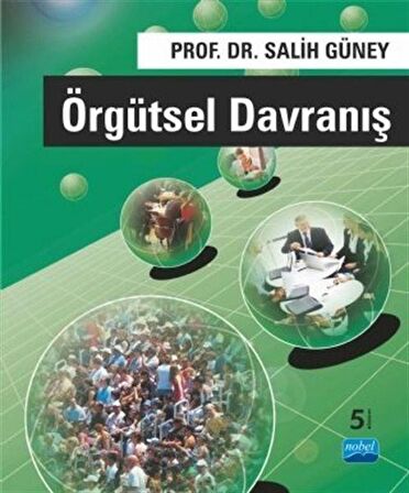 Örgütsel Davranış / Prof. Dr. Salih Güney / Prof. Dr. Salih Güney