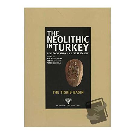 The Neolithic in Turkey - The Tigris Basin / Volume 1