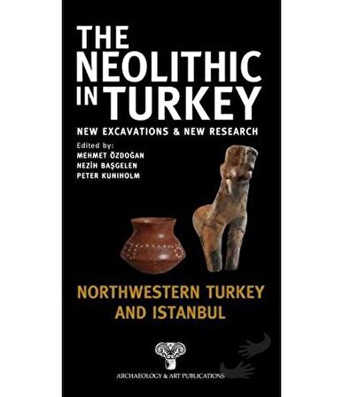 The Neolithic in Turkey - Northwestern Turkey and İstanbul / Volume 5