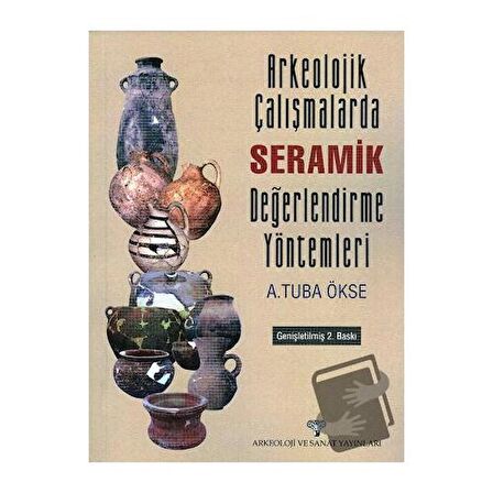Arkeolojik Çalışmalarda Seramik Değerlendirme Yöntemleri