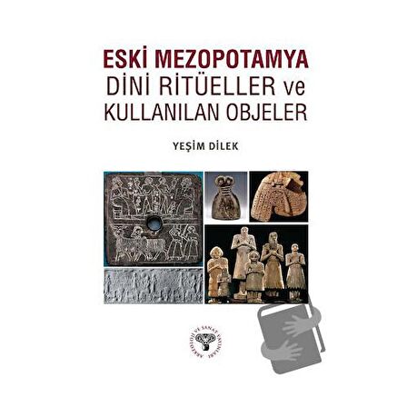 Eski Mezopotamya Dini Ritüeller ve Kullanılan Objeler