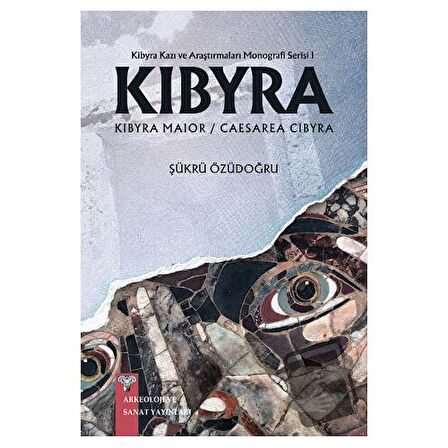 Kibyra - Kibyra Kazı ve Araştırmaları Monografi Serisi 1